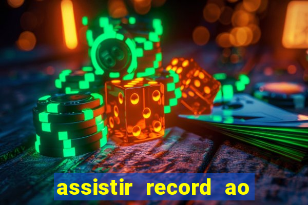 assistir record ao vivo bahia